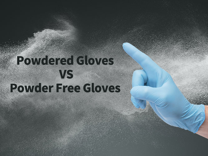 Powdered Gloves VS. Powder-Free Gloves